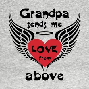 Grandpa Sends Me Love From Above T-Shirt